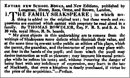 The first advertisement, in the Times, for Thomas Bowdler's Family Shakespeare: 'THE FAMILY SHAKSPEARE; in which nothing is added to the original text; but those words and expressions are omitted which cannot with propriety be read aloud in a family. By THOMAS BOWDLER, Esq.'